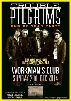Trouble Pilgrims-Workmans Club December 28th 2014